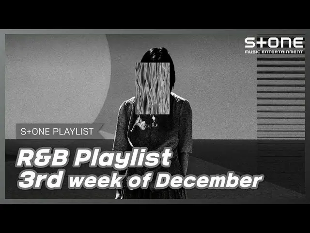 【公式cjm】 [Stone Music PLAYLIST] R＆B Playlist  -  3rd week of December |ダイナミック・デュオ