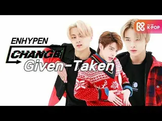 【公式mbm】【CHANGE CAM]ENHYPEN_  -  Given-Taken(ENHYPEN_ _  -  Given-Taken)  