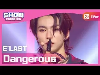 【公式mbm】【Show Champion】E'LAST_  - ダンジョロス(E'LAST  -  Dangerous)l EP.381  