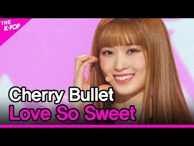 【公式sbp】 CherryBullet_ 、Love So Sweet(Cherry Bullet、Love So Sweet)[THESHOW_ _ 210