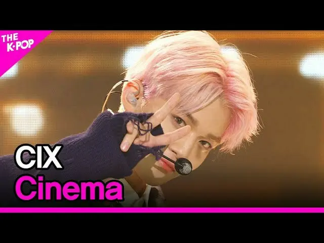 【公式sbp】 CIX_ _ 、Cinema(CIX_ 、Cinema)[THESHOW_ _ 210202-Premiere]  
