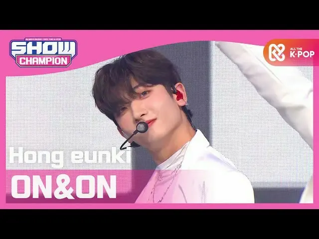 【公式mbm】【Show Champion】ホンウンギ - オンエンオン(Hong eunki  -  ON＆ON)l EP.382  