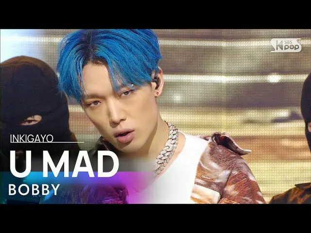 【公式sb1】BOBBY(ボビー) -  U MAD(よオニャ)人気歌謡_ inkigayo 20210207  
