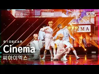 【公式sb1】【サイドカム4K]CIX_ 「Cinema」(CIX_ _ Side FanCam)| SBS 人気歌謡_2021.02.07