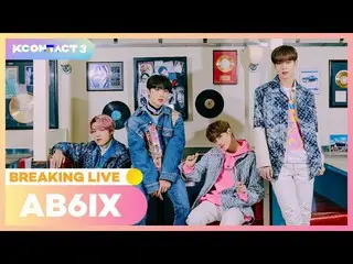 【公式mnk】AB6IX_ _ | BREAKING LIVE🔴| KCON：TACT 3  