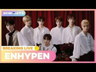【公式mnk】ENHYPEN_ _ | BREAKING LIVE | KCON：TACT 3  