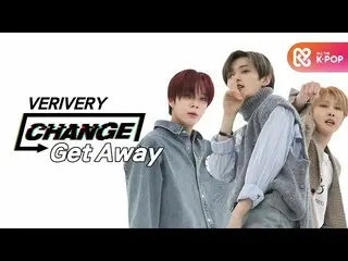 【公式mbm】【CHANGE CAM]VERIVERY_  -  Get Away(VERIVERY_ _  -  Get Away)  