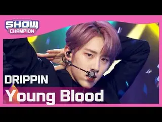 【公式mbm】【Show Champion】DRIPPIN_  - ヤングブラッド(DRIPPIN_ _  -  Young Blood)l EP.389  