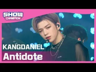 【公式mbm】【Show Champion】【COMEBACK]カン・ダニエル_  - アンチドット(KANGDANIEL  -  Antidote)l EP.