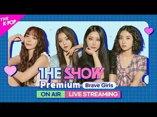 【公式sbp】 [LIVE] The Show Premium：BraveGirls_ _  