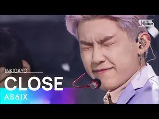 【公式sb1】AB6IX_ _ (AB6IX_ ) -  CLOSE(巻き)人気歌謡_ inkigayo 20210502  