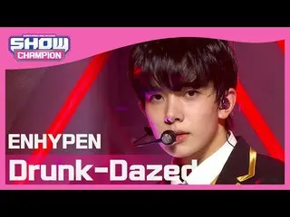 【公式mbm】【Show Champion】【COMEBACK】ENHYPEN_  - ドランクデイズド(ENHYPEN_ _  -  Drunk-Dazed)