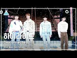 【公式mbk】【芸能研究所4K]ハイライト直カム」Disconnected」(Highlight_ _ FanCam)Show！MusicCore 210508