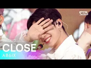 【公式sb1】AB6IX_ _ (AB6IX_ ) -  CLOSE(巻き)人気歌謡_ inkigayo 20210509  
