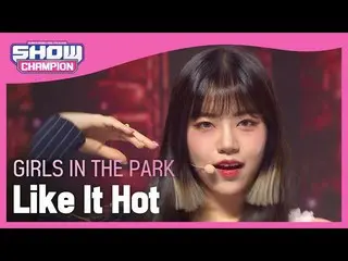 【公式mbm】【Show Champion】公園少女_  - ライクイットホット(Girls in the Park  -  Like It Hot)l EP.