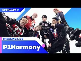 【公式mnk】P1Harmony_ _ (P1Harmony_ )| BREAKING LIVE | KCON：TACT 4 U  