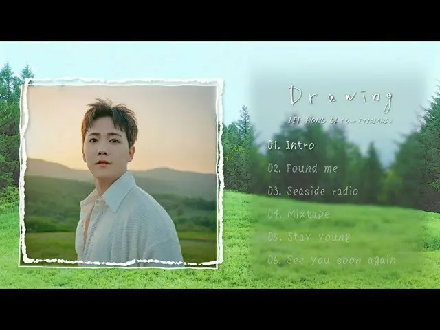 【J公式】FTISLAND、イ・ホンギ(from FTISLAND)-3rd ALBUM「Drawing」全曲ダイジェスト  