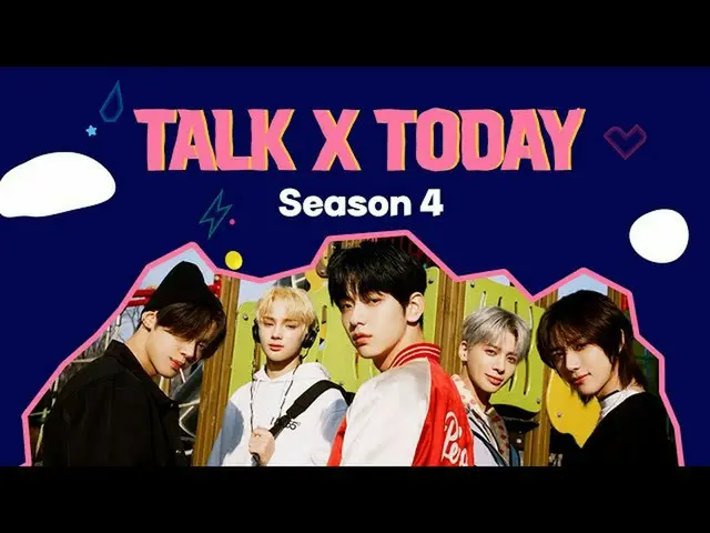 【公式】TXT、TALK X TODAY：Season4 Teaser  -  TXT(TOMORROW X TOGETHER(TXT))  