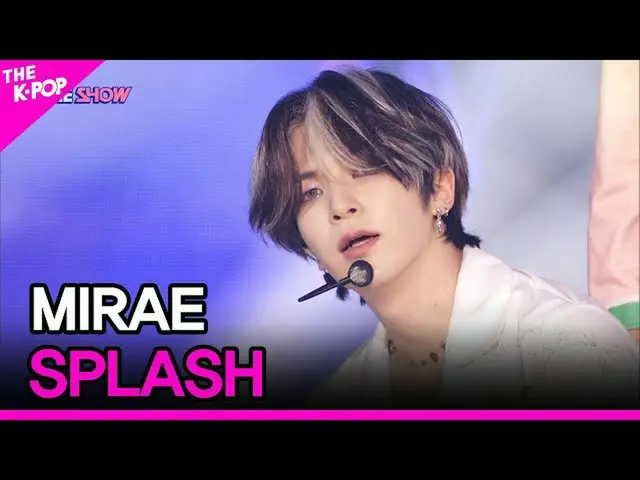 【公式sbp】 MIRAE_ 、SPLASH(未来少年(MIRAE)_  -  SPLASH)[THESHOW_ _ 210831]  