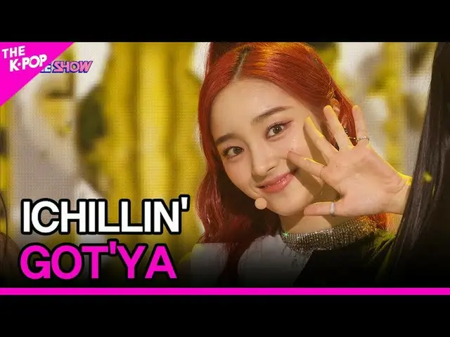 【公式sbp】 ICHILLIN」 -  GOT'YA(アイチルリン、GOT'YA)[THESHOW_ _ 210914]  