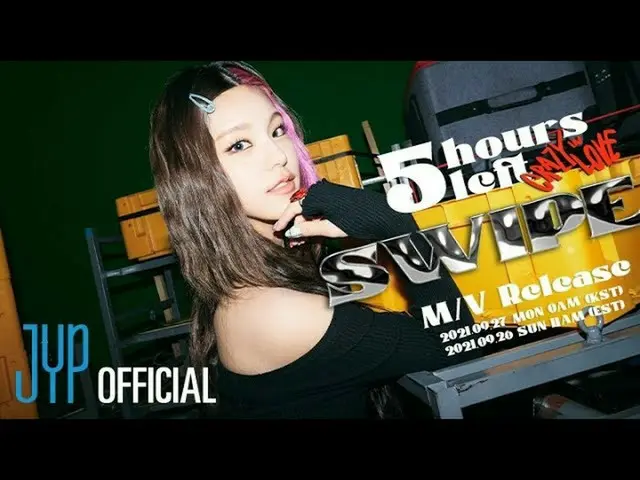 【t公式】ITZY、ITZY「SWIPE "M / V 5 hours left！ 💟2021.09.27 MON 0AM(KST)| 2021.09.26 