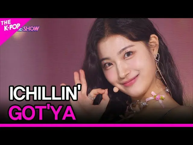 【公式sbp】 ICHILLIN」 -  GOT'YA(アイチルリン、GOT'YA)[THESHOW_ _ 210928]  