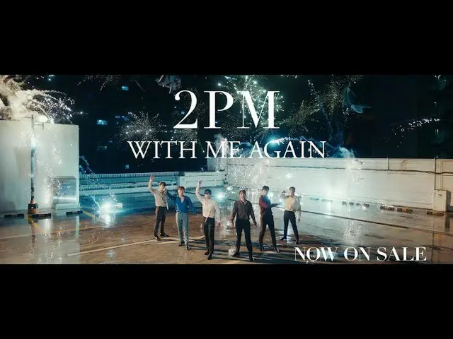 【J公式】2PM,2PM「WITH ME AGAIN」TV SPOT  