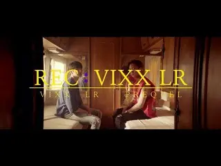 【公式】VIXX、VIXX LR PREQUEL  -  REC：VIXX LR   