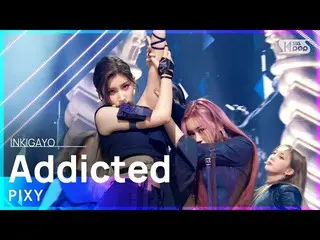 【公式sb1】PIXY_ _ (ピクシー) -  Addicted(中毒)人気歌謡_ inkigayo 20211010  