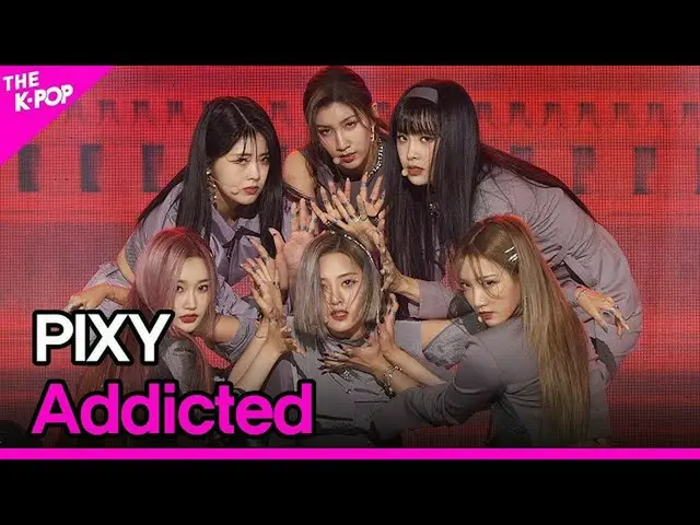 【公式sbp】 PIXY_ _ 、Addicted(ピクシー、中毒)[THESHOW_ _ 211012]  
