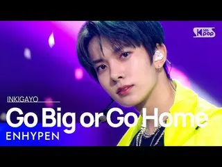 【公式sb1】ENHYPEN_ _ (ENHYPEN_ ) -  Go Big or Go Home(某またはも)人気歌謡_ inkigayo 20211017