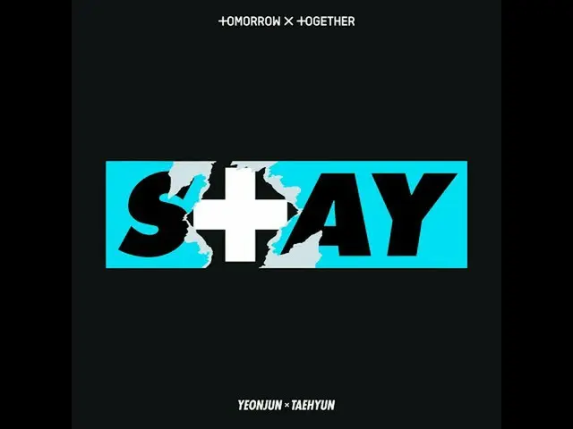 【公式】TXT、YEONJUN X TAEHYUN's STAY(Original Song：The Kid LAROI、Justin Bieber) -  T