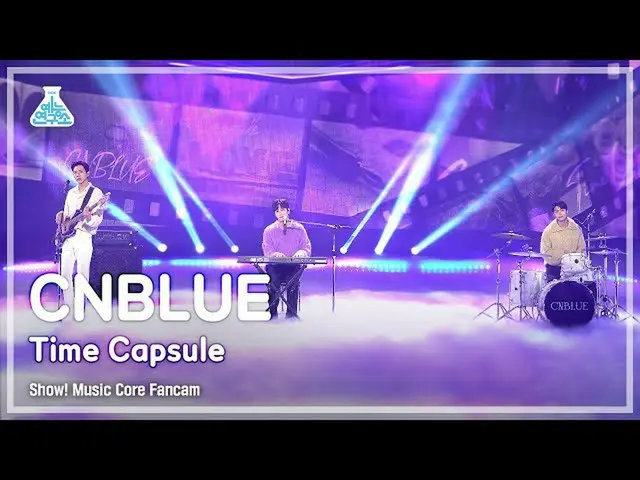 【公式mbk】【芸能研究所4K]CNBLUE_ 直カム」Time Capsule」(CNBLUE_ _ FanCam)Show！MusicCore 211023