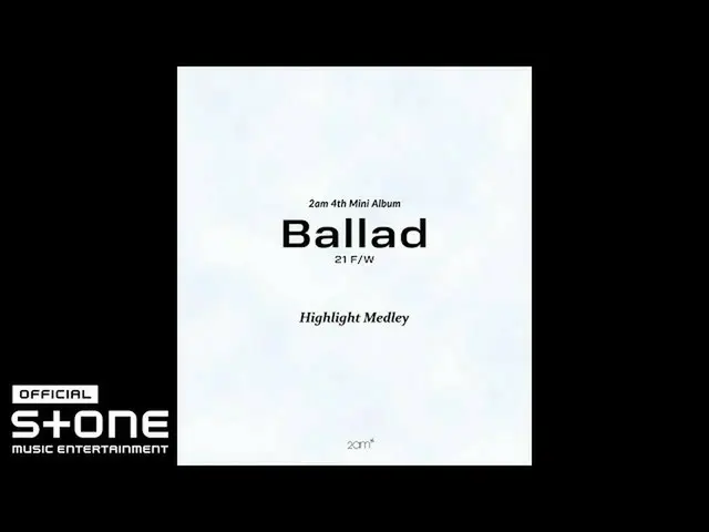 【公式cjm】 2AM_ _  - Ballad 21 F/W Album Preview  