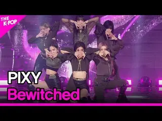 【公式sbp】 PIXY_ _ , Bewitched (ピクシー, Bewitched) [THE SHOW_ _  211102]  