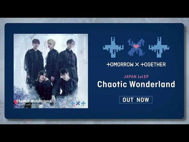 【J公式umj】 TOMORROW X TOGETHER_  日本1st EP『Chaotic Wonderland』 30 Sec SPOT  