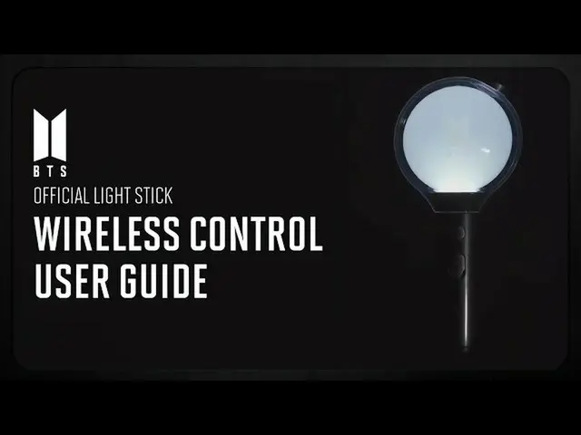【公式】防弾少年団、BTS (BTS(防弾少年団)) Official Light Stick - Wireless Control User Guide  