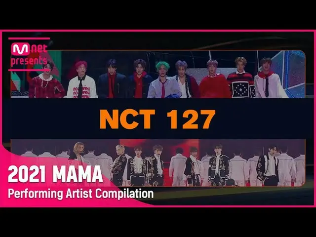 【公式mnk】[2021 MAMA] Performing Artist Compilation I NCT_ _  127_ _   