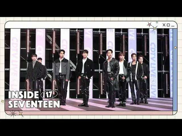 【公式】SEVENTEEN、[INSIDE SEVENTEEN] 'ABEMA'＆'CDTV LIVE！ LIVE！ BEHIND  