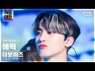 【公式sb1】[2021 歌謡大祭典 4K] THE BOYZ_  エリック 'THRILL RIDE+MAVERICK' (THE BOYZ_ _  ERIC