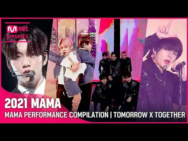 【公式mnk】[2021 MAMA] MAMA PERFORMANCE COMPILATION | TOMORROW X TOGETHER_ (TOMORROW