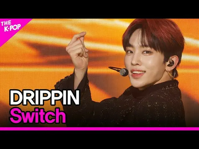 【公式sbp】 DRIPPIN_ _ , Switch (DRIPPIN_ , Switch) [THE SHOW_ _  220125]  