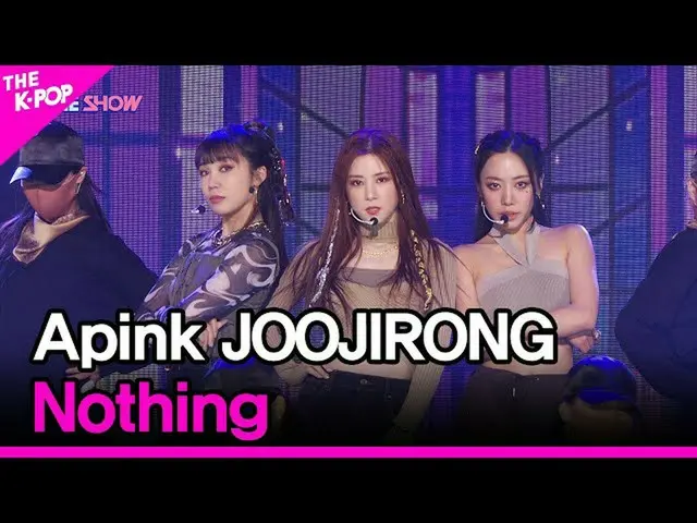 【公式sbp】 Apink_ _  JOOJIRONG, Nothing (Apink_ _  ジュジロン, Nothing) [THE SHOW_ _  22