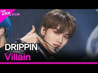 【公式sbp】 DRIPPIN_ _ , Villain (DRIPPIN_ , Villain) [THE SHOW_ _  220222]  