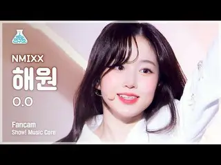 【公式mbk】【芸能研究所4K】NMIXX_  ヘウォン 直カム 'O.O' (NMIXX_ _  FanCam) Show!MusicCore 220305 