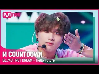 【公式mnk】[NCT_ _ DREAM_ _  - Hello Future] 'S'クラススペシャル| #M COUNTDOWN_  EP.743  