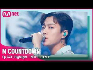 【公式mnk】[Highlight_ _  - NOT THE END] 'S' Class Special | #M COUNTDOWN_  EP.743  