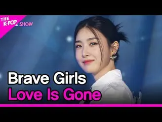 【公式sbp】 Brave Girls_ _ , Love Is Gone (Brave Girls_ , 水泡) [THE SHOW_ _  220329] 