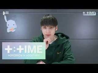 【公式】TXT、[T:TIME] 220330 X:TIME - TXT (TOMORROW X TOGETHER(TXT))  