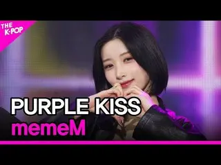 【公式sbp】 PURPLE KISS_ _ , memeM (PURPLE KISS_ , メンム) [THE SHOW_ _  220412]  